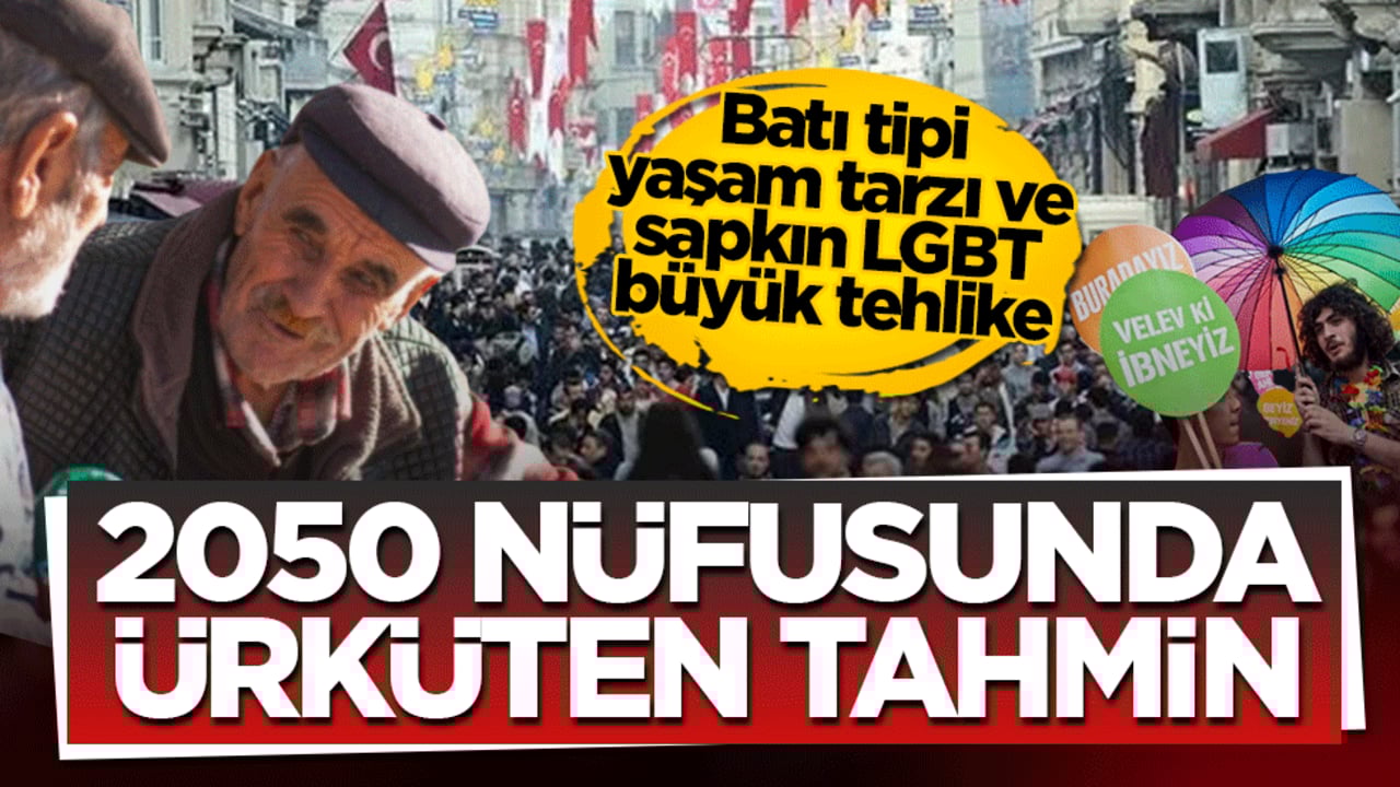2050 nüfusunda ürküten tahmin: Batı tipi yaşam tarzı ve sapkın LGBT büyük tehlike