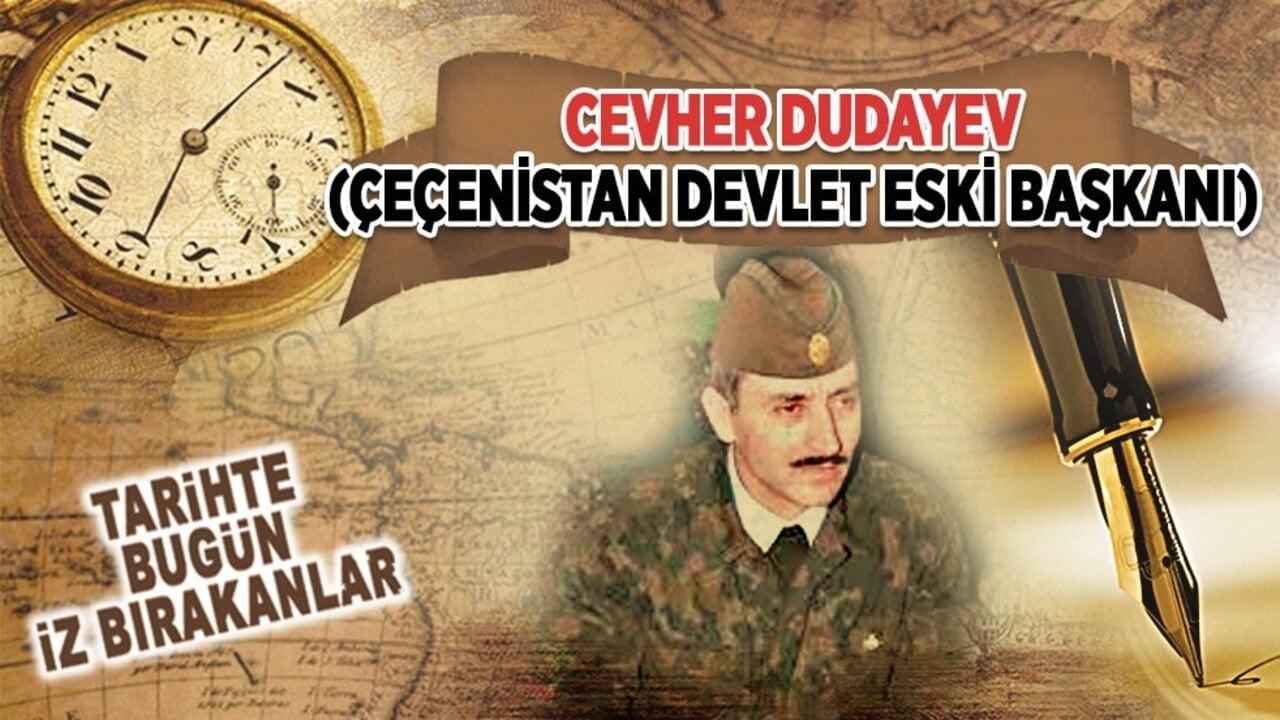 21 Nisan 1996: Cevher Dudayev'in şehit edilmesi (Çeçenistan Devlet Eski Başkanı)