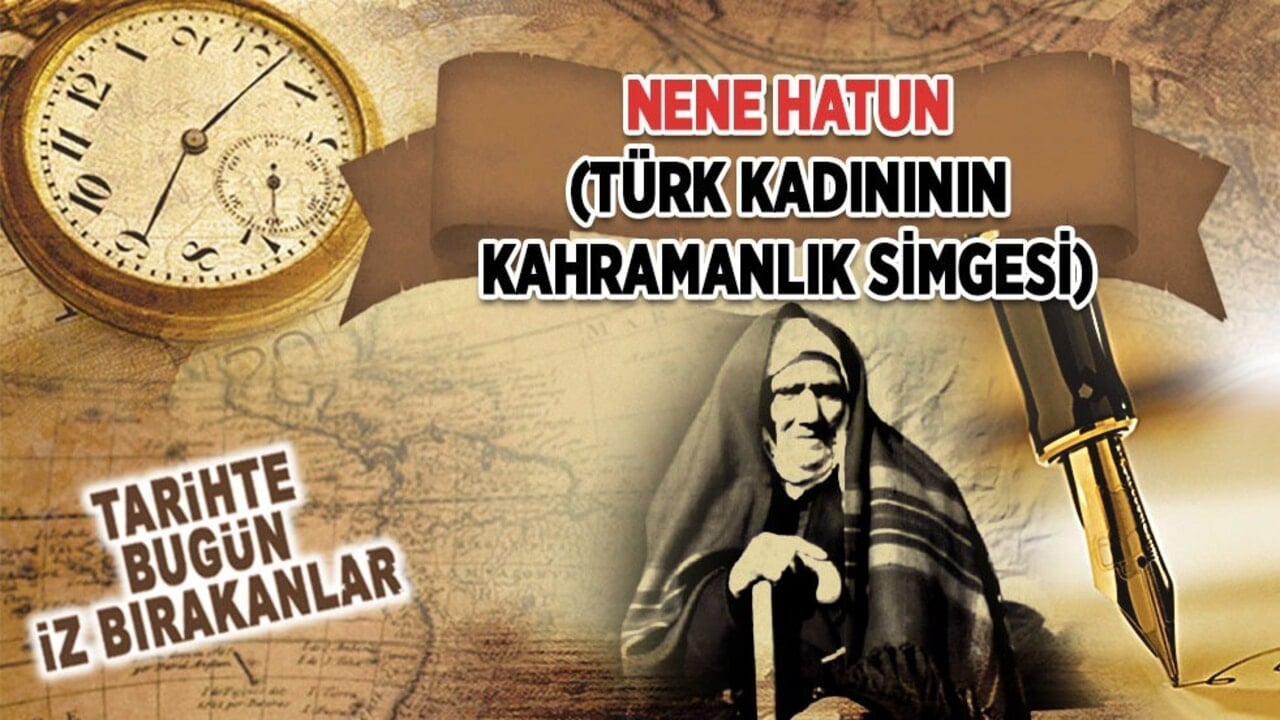 22 Mayıs 1955: Nene Hatun'un vefatı (Türk kadınının kahramanlık simgesi)