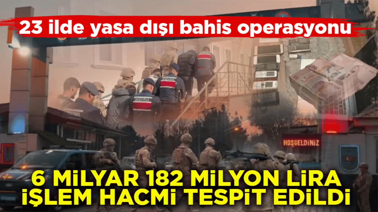 23 ilde yasa dışı bahis operasyonu! 6 milyar 182 milyon lira işlem hacmi tespit edildi
