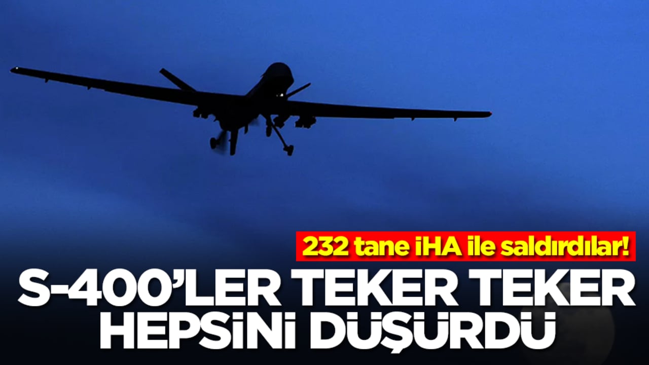 232 tane İHA ile saldırıya geçildi: S-400'ler teker teker hepsini düşürdü