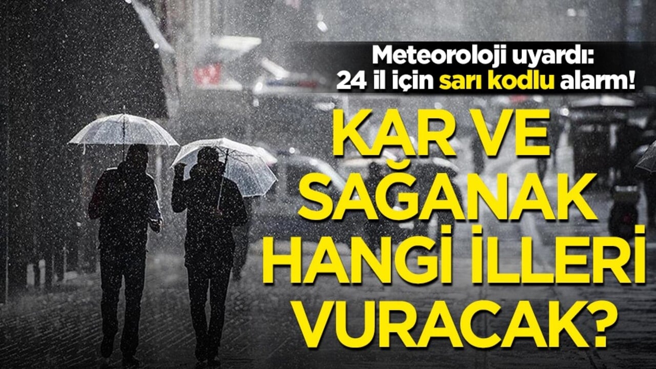24 il için sarı kodlu uyarı: Kar ve sağanak bekleniyor