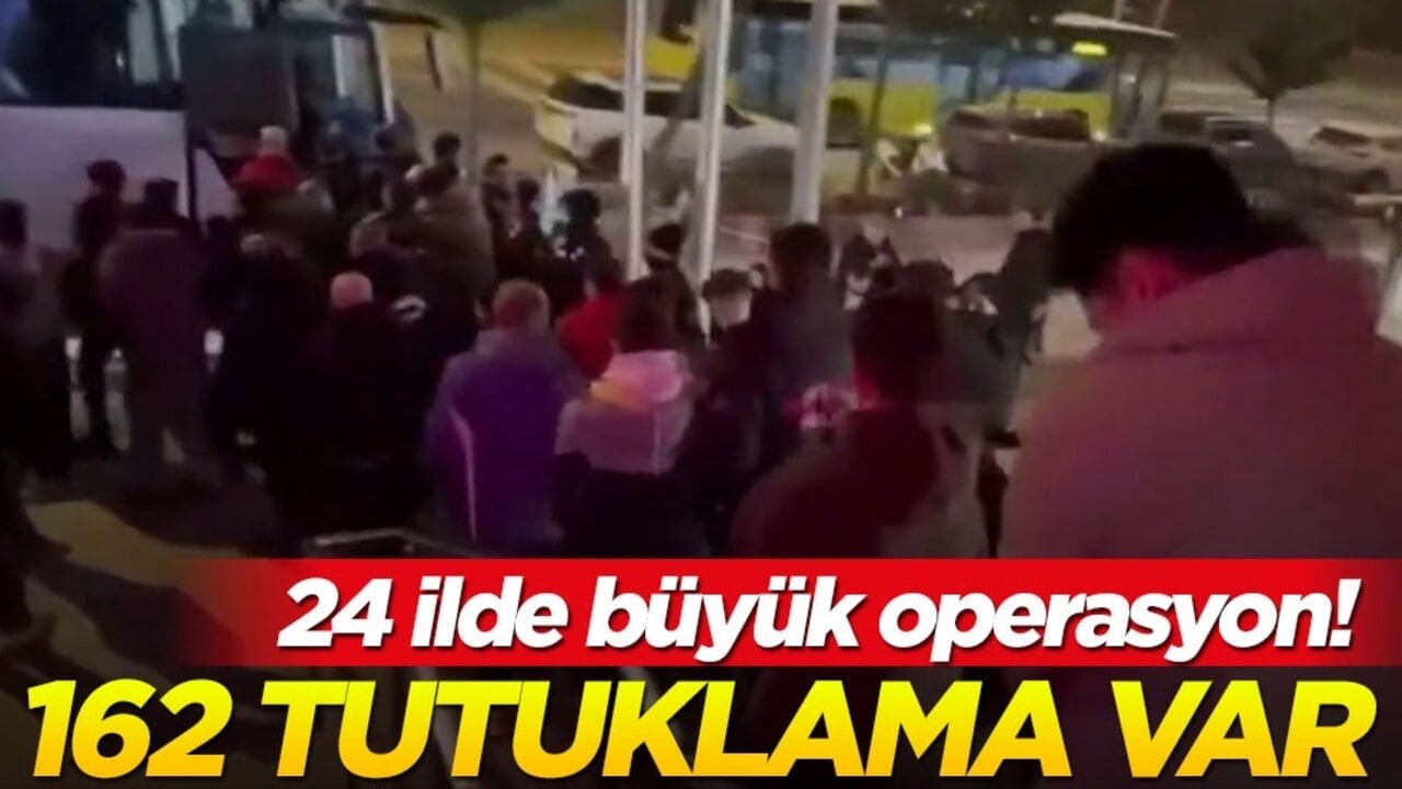 24 ilde büyük operasyon! 162 tutuklama var