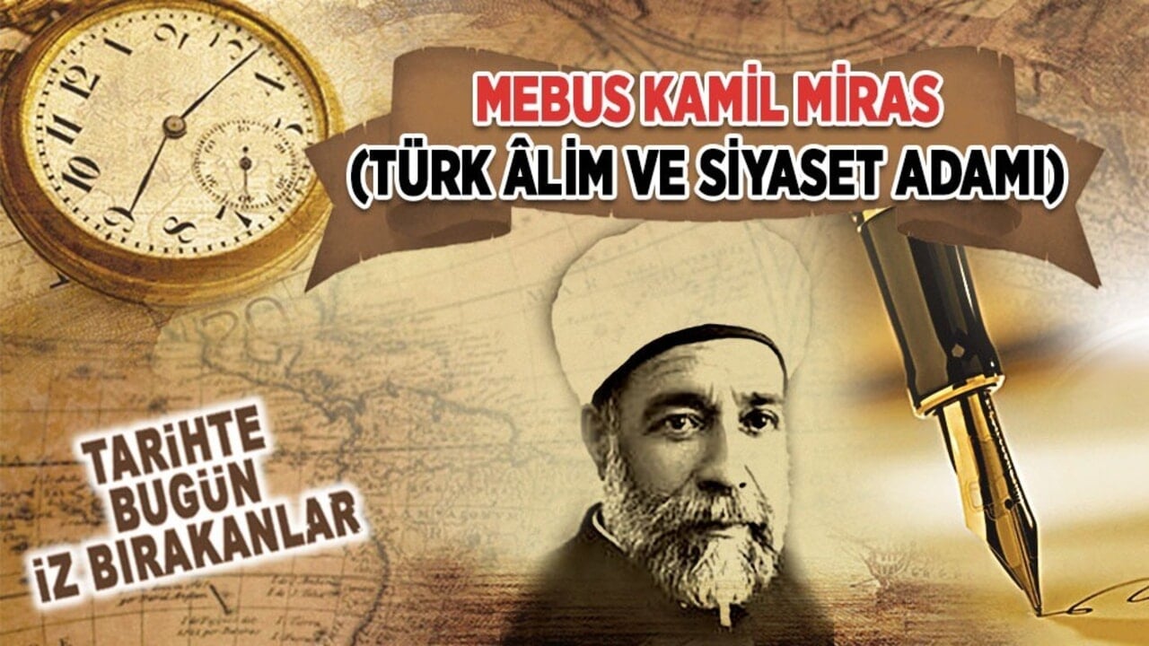 24 Nisan 1943: Mebus Kamil Miras'ın vefatı (Türk âlim ve siyaset adamı)