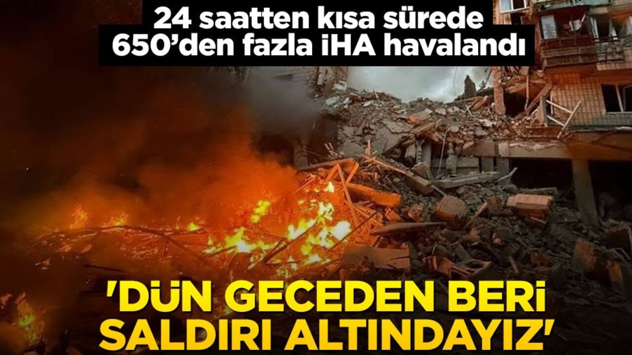 24 saatten kısa sürede 650'den fazla İHA havalandı! 'Dün geceden beri saldırı altındayız'