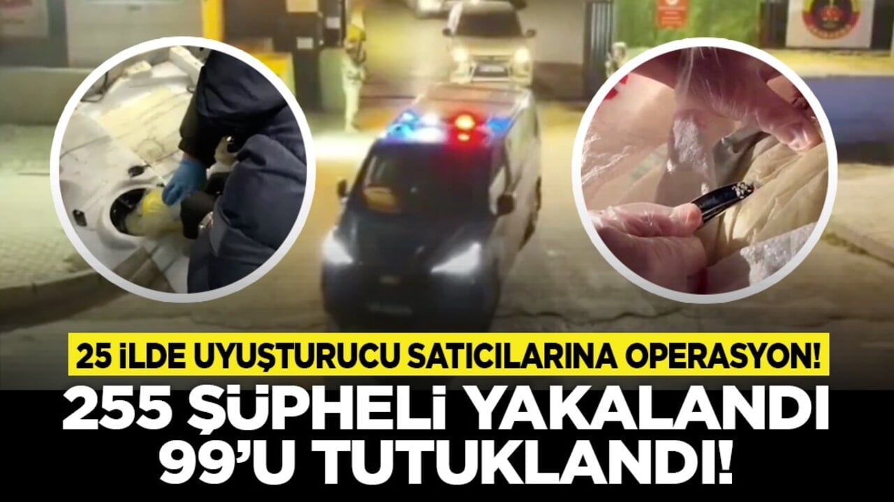 25 ilde uyuşturucu satıcılarına operasyon! 255 şüpheli yakalandı, 99’u tutuklandı!