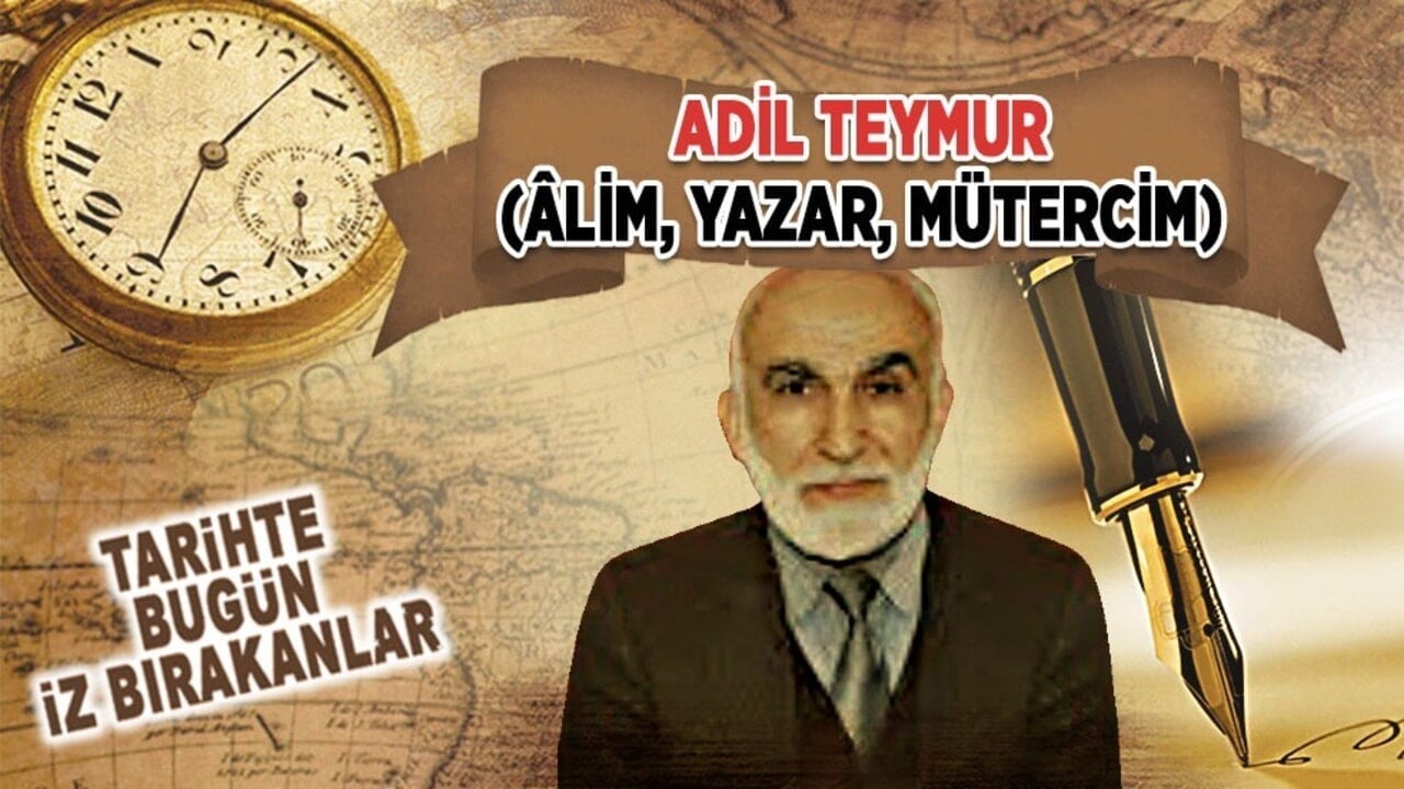 25 Temmuz 2009: Adil Teymur'un vefatı (Âlim, Yazar, Mütercim)