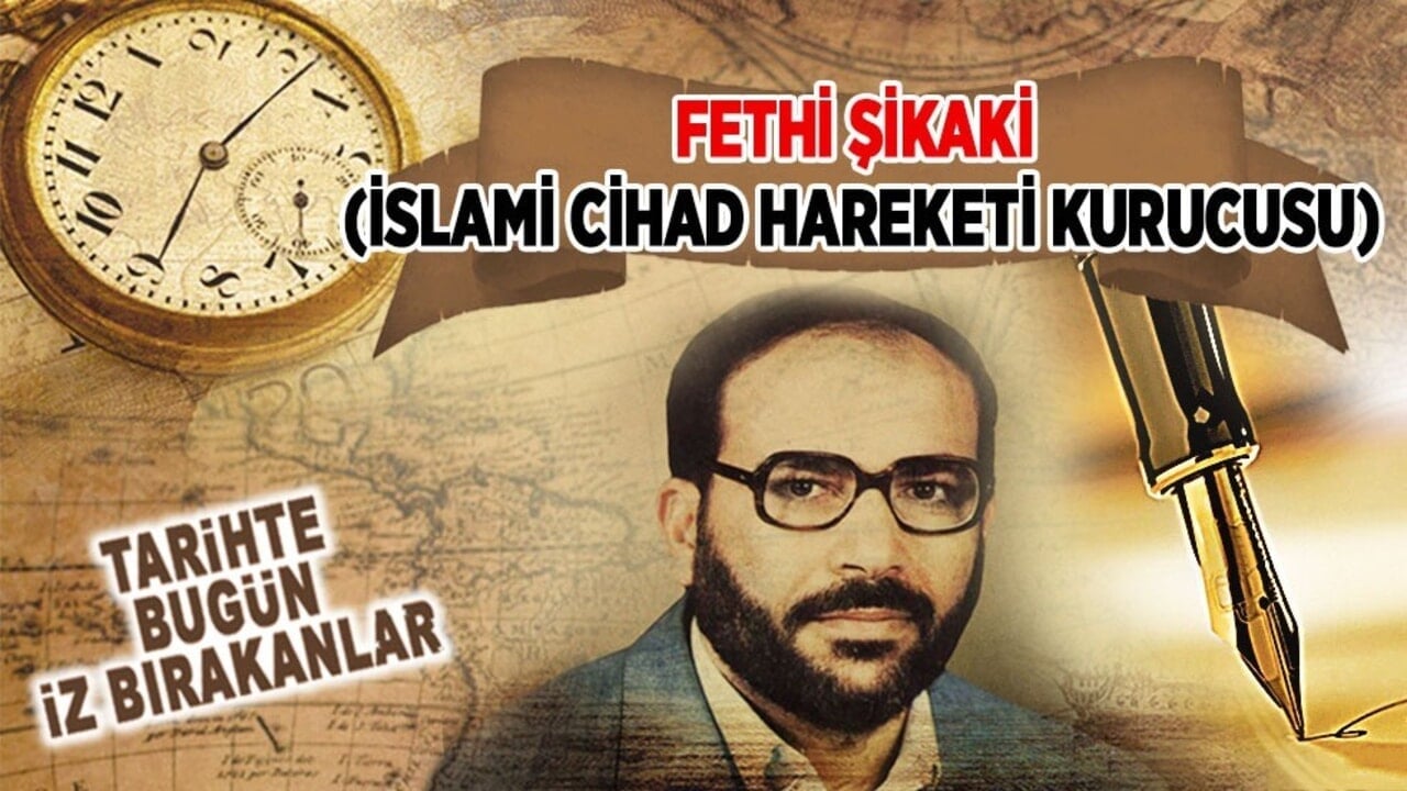 26 Ekim 1995: Fethi Şikaki'nin vefatı (İslami Cihad Hareketi kurucusu)