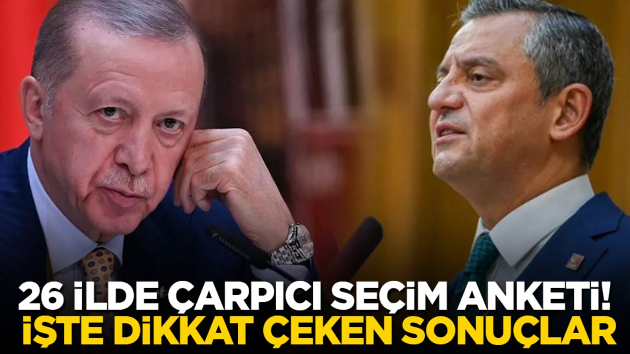 26 ilde çarpıcı seçim anketi! İşte dikkat çeken sonuçlar