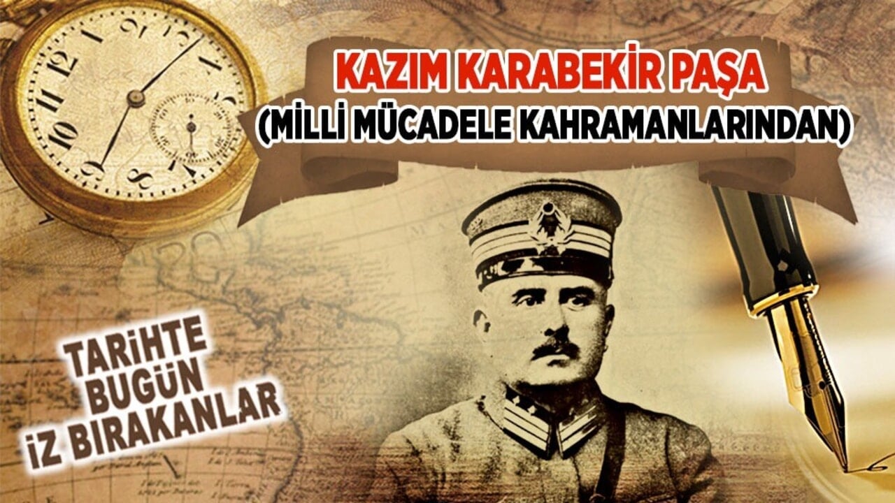 26 Ocak 1948: Kazım Karabekir Paşa'nın vefatı (Milli Mücadele kahramanlarından)