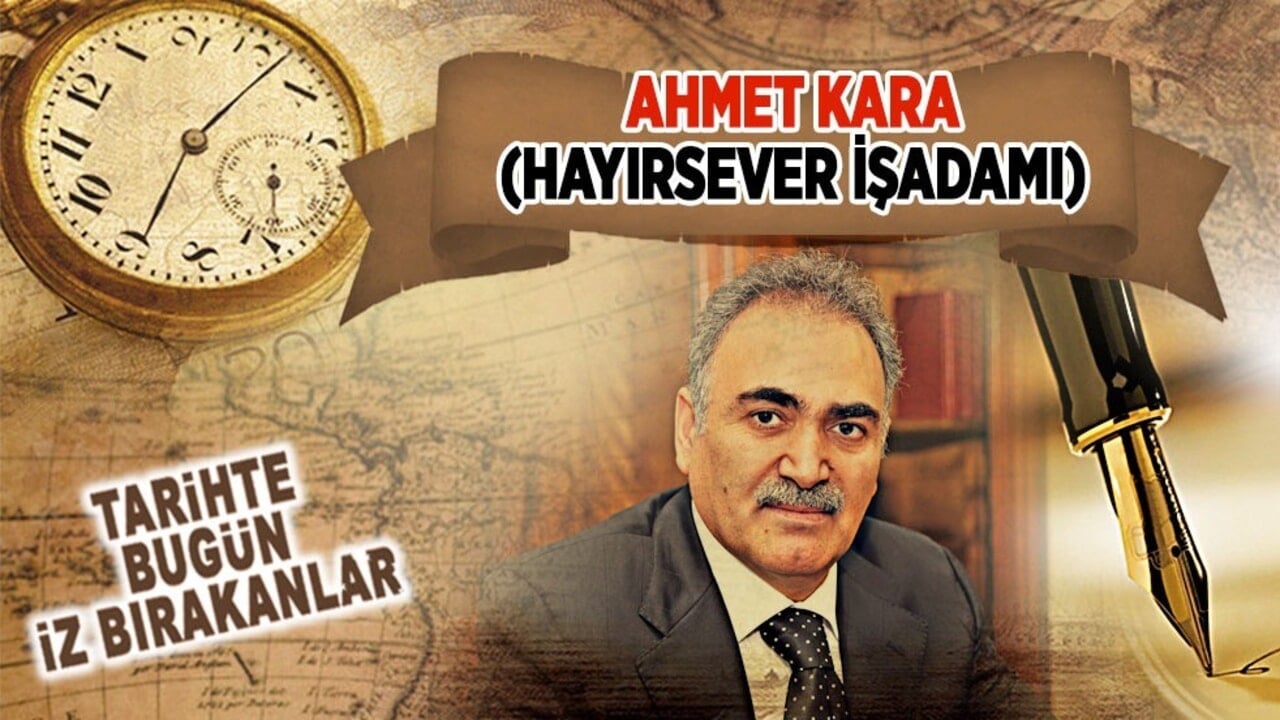 27 Ocak 2018: Ahmet Kara'nın vefatı (Hayırsever İşadamı)