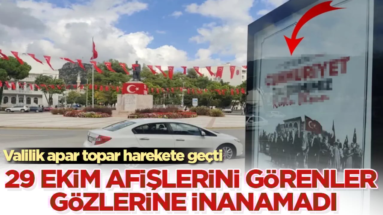 29 Ekim afişlerini görenler gözlerine inanamadı! Valilik apar topar harekete geçti