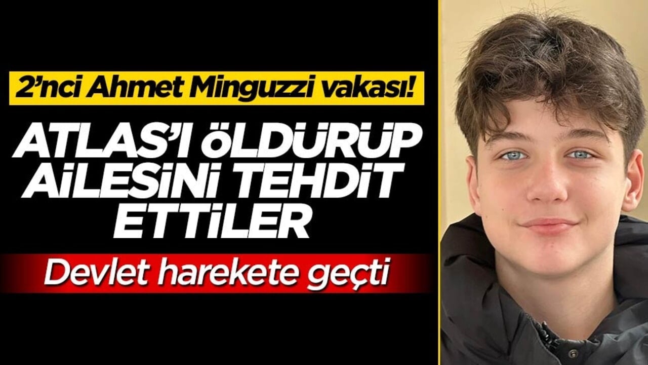 2’nci Ahmet Minguzzi vakası! Atlas’ı katledip ailesini tehdit ettiler… Devlet harekete geçti