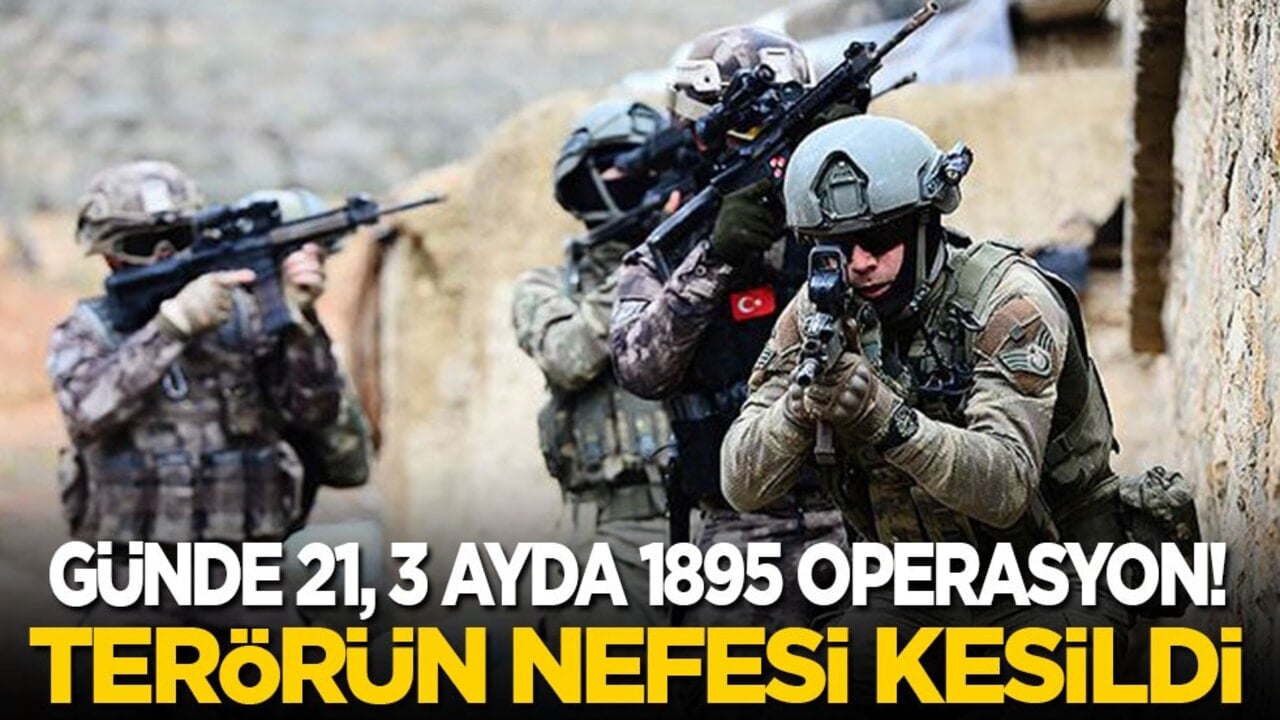 Günde 21, 3 ayda 1895 operasyon! Kahramanlar terörün nefesini kesti