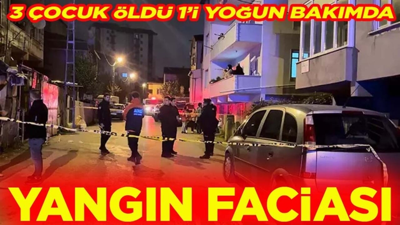3 çocuk öldü, 1'i yoğun bakımda Yangın faciası