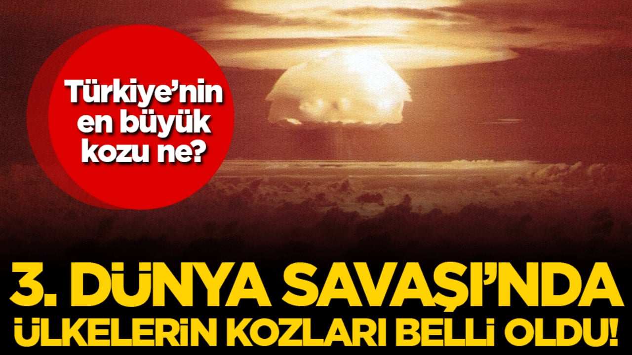 3. dünya savaşı çıktı çıkacak! Türkiye'nin en büyük kozu ne?