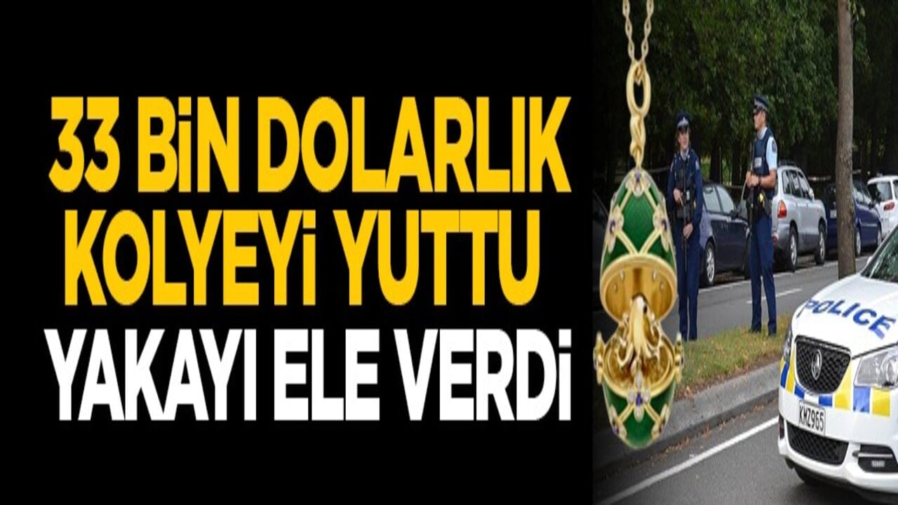 33 bin dolarlık kolyeyi yuttu, yakayı yine ele verdi
