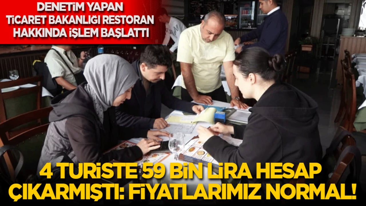 4 turiste 59 bin lira hesap çıkaran işletme: Fiyatlar normal!