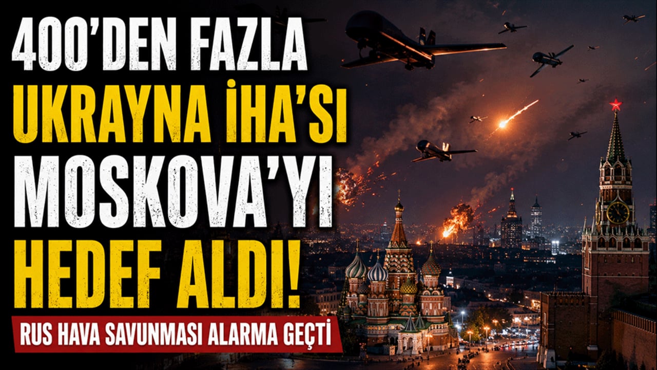 400'den fazla Ukrayna İHA’sı Moskova'yı hedef aldı! Rus hava savunması alarma geçti