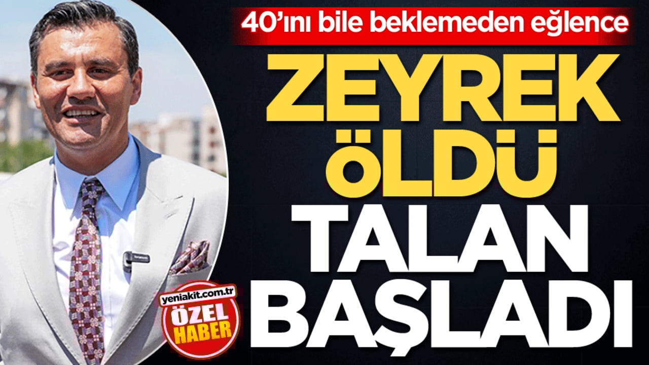40’ını bile beklemeden eğlence! Zeyrek öldü talan başladı