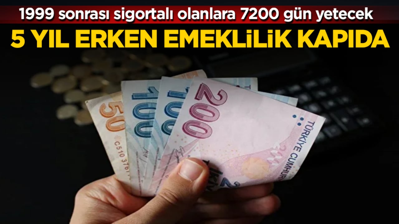 5 yıl erken emeklilik kapıda! 1999 sonrası sigortalı olanlara 7200 gün yetecek