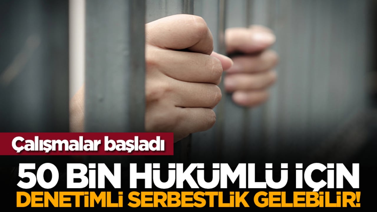 50 bin hükümlü için denetimli serbestlik gelebilir!