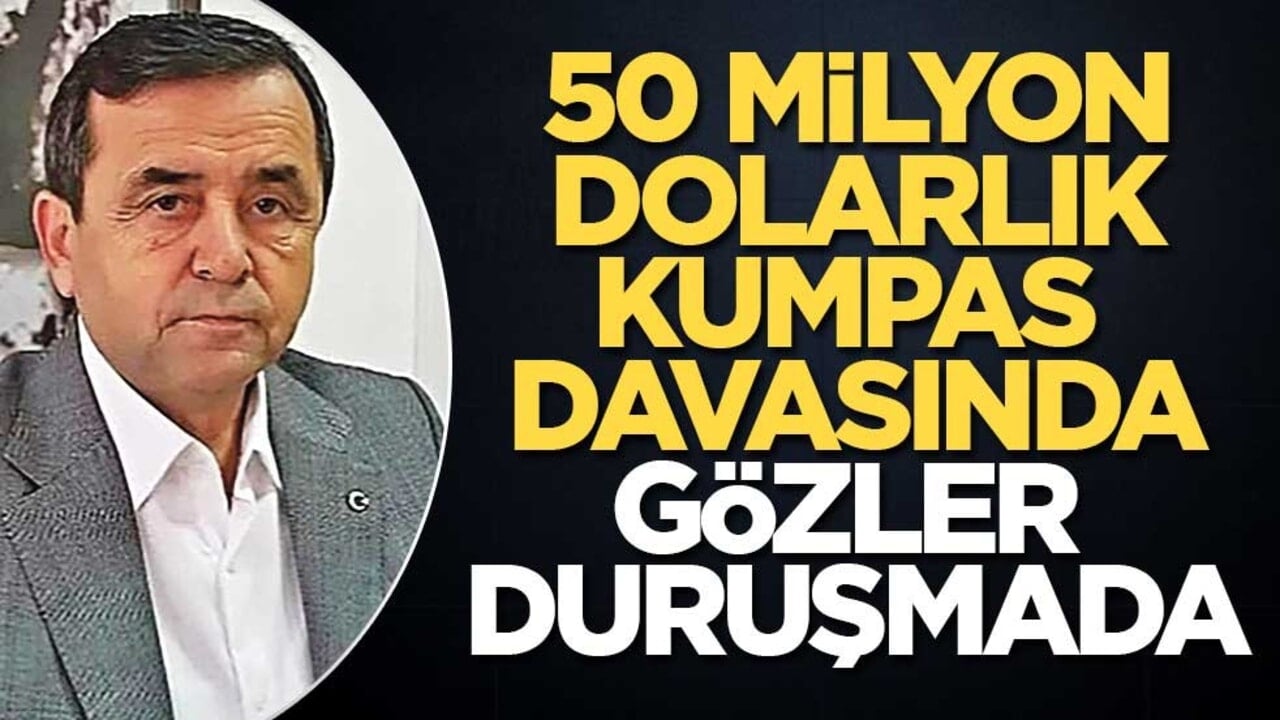 50 milyon dolarlık kumpas davasında gözler duruşmada