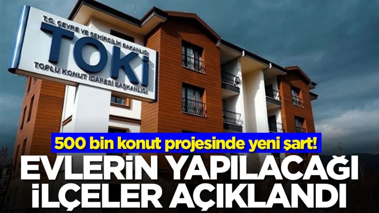500 bin konut projesinde yeni şart! Evlerin yapılacağı ilçeler açıklandı