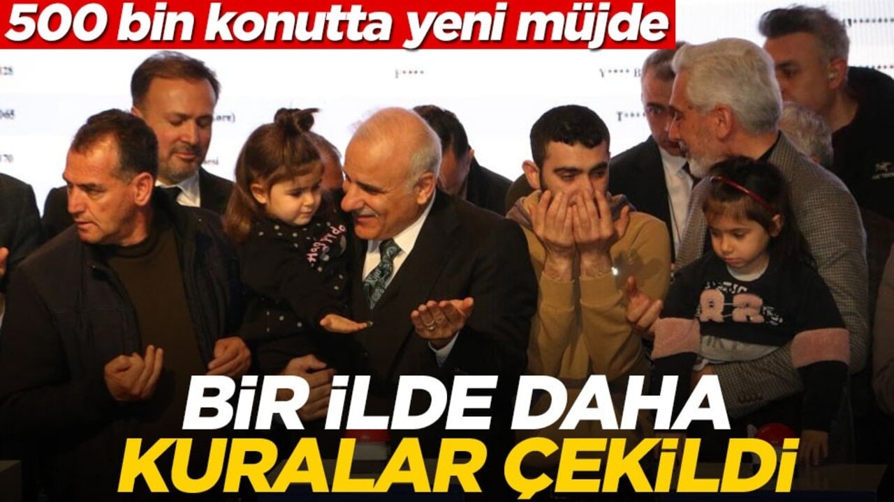 500 bin konutta yeni müjde: O ilimizde de kuralar çekildi