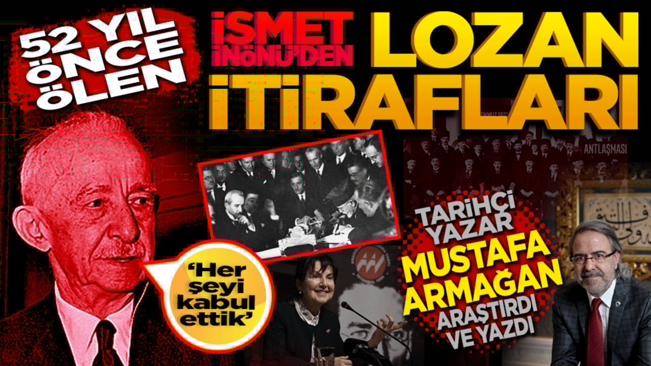 52 yıl önce ölen İnönü’den Lozan itirafları