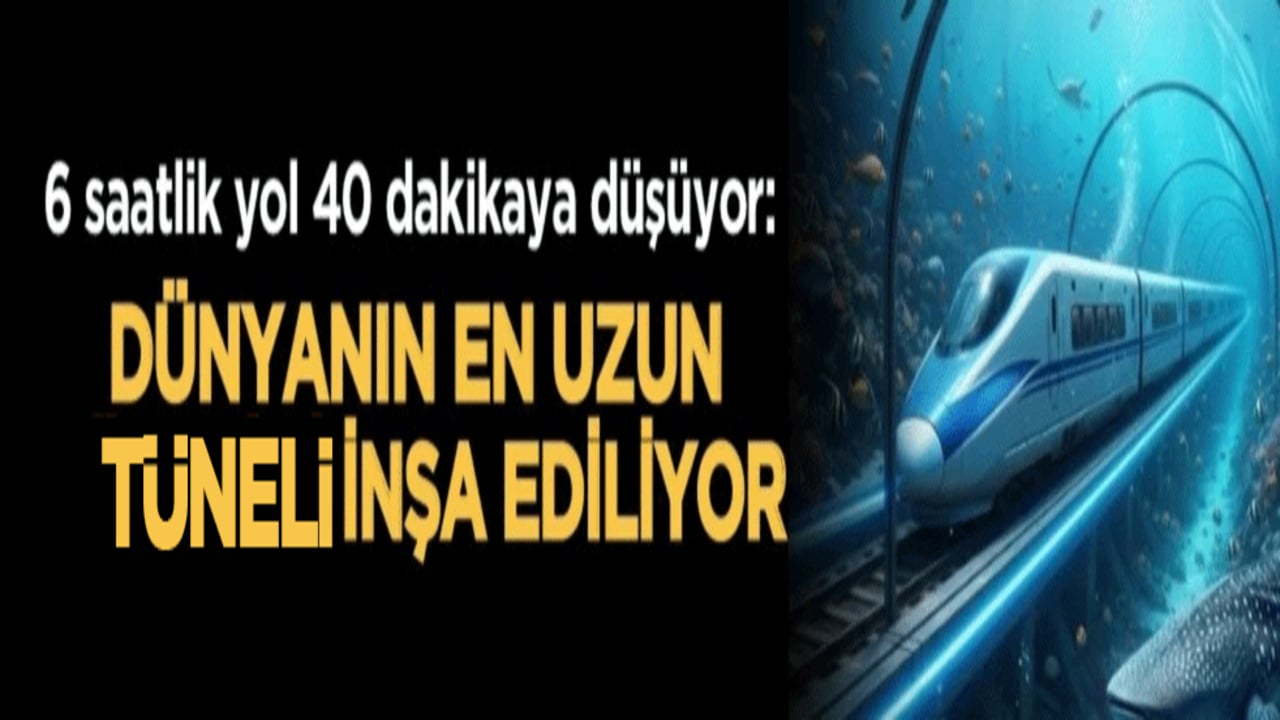 6 saatlik yol 40 dakikaya düşüyor: Dünyanın en uzun tünelini inşa ediliyor