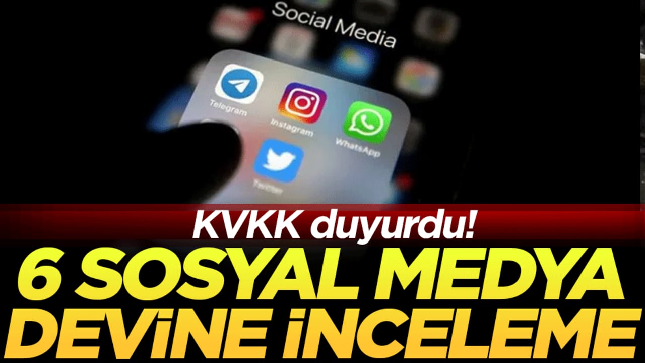 6 sosyal medya devine inceleme başlatıldı!