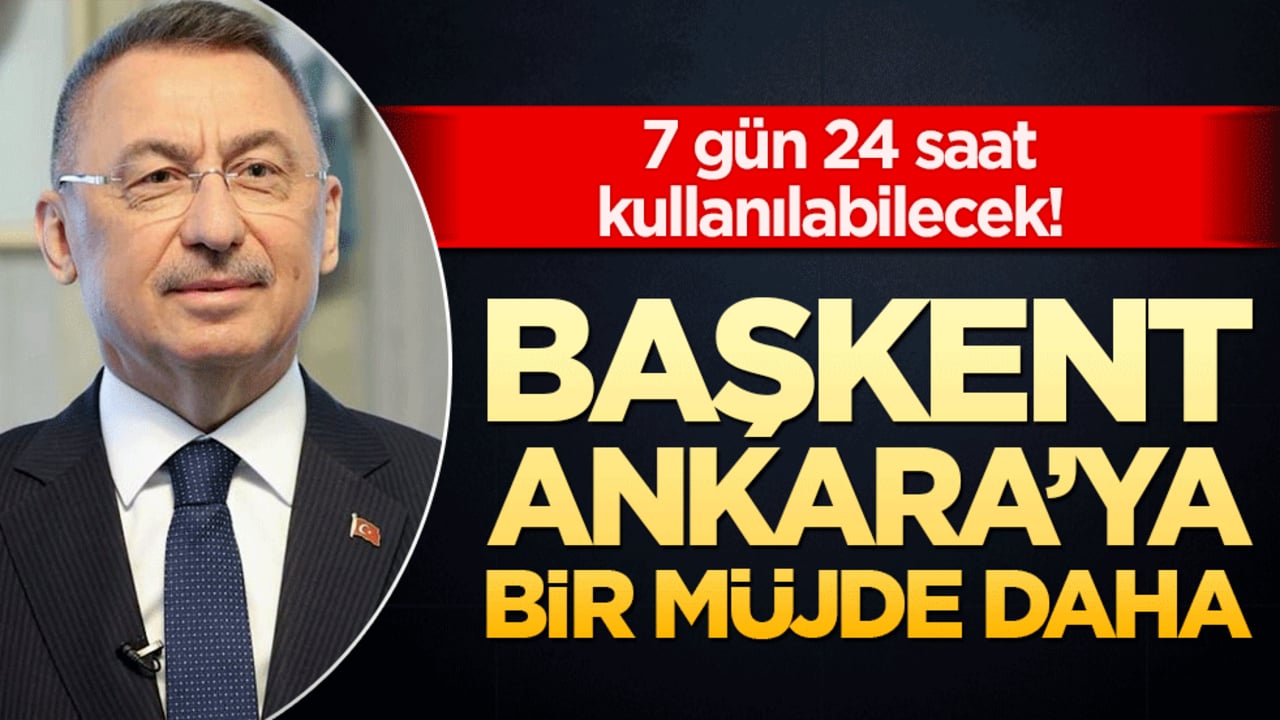 7 gün 24 saat kullanılabilecek! Başkent Ankara’ya bir müjde daha
