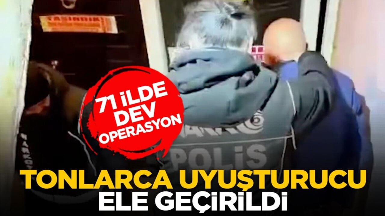 71 ilde dev operasyon: Tonlarca uyuşturucu ele geçirildi