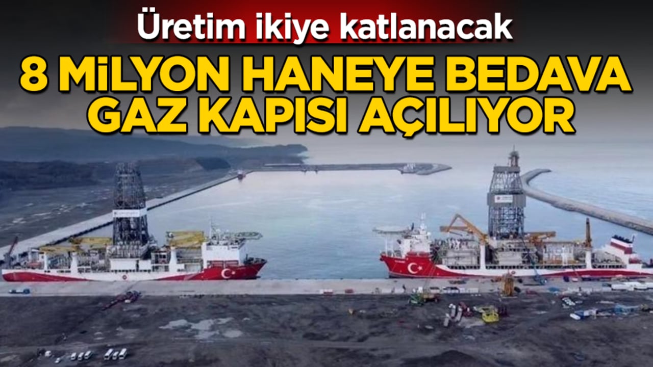 8 milyon haneye bedava gaz kapısı açılıyor: Üretim ikiye katlanacak