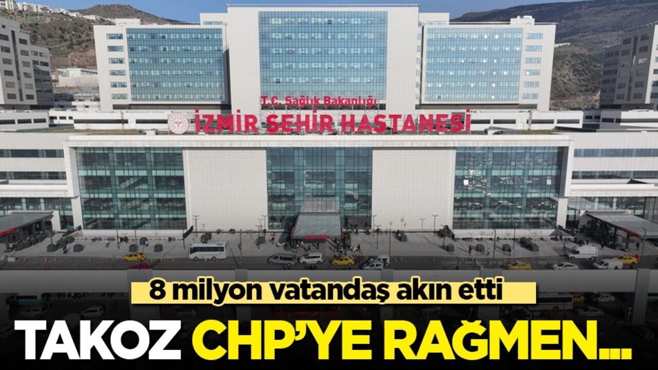 8 milyon vatandaş akın etti! Takız CHP’ye rağmen İzmir’e dev sağlık hizmeti