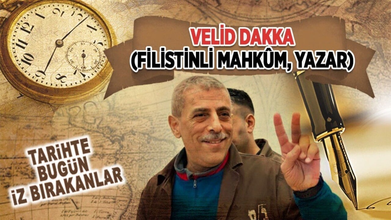 8 Nisan 2024: Velid Dakka'nın vefatı (Filistinli Mahkûm, Yazar)