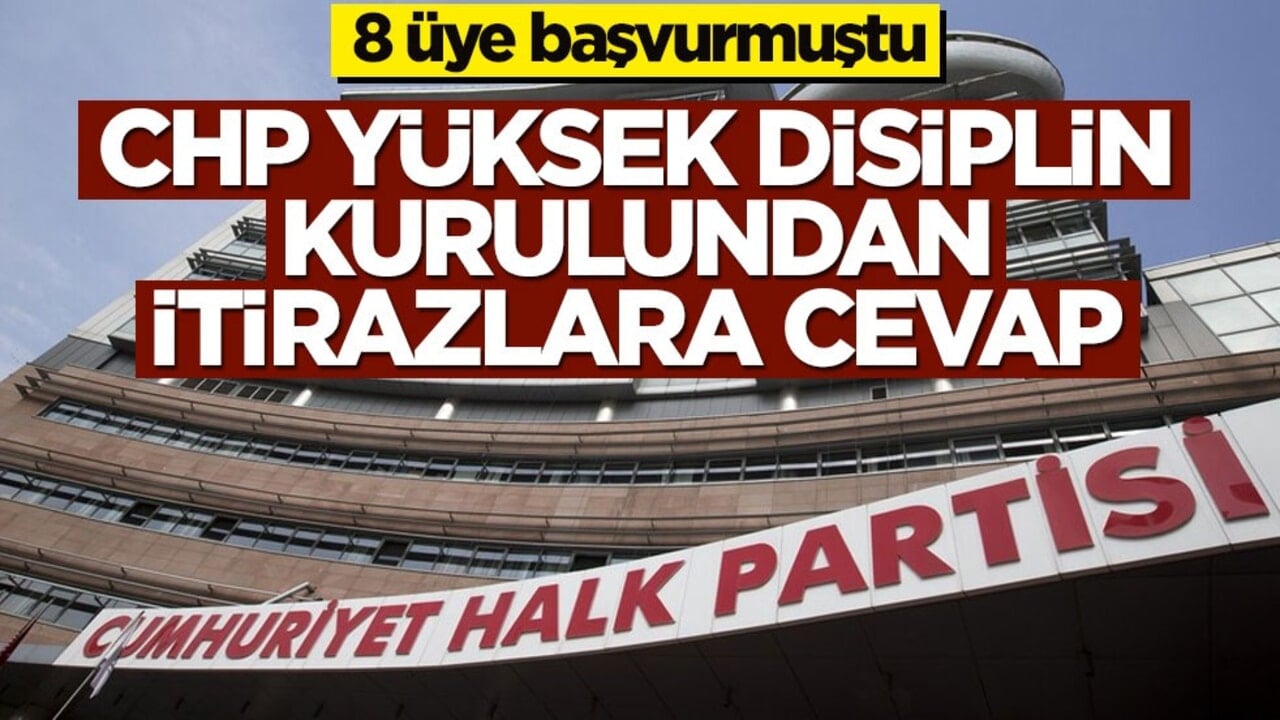 8 üye başvurmuştu! CHP Yüksek Disiplin Kurulu’ndan itirazlara cevap