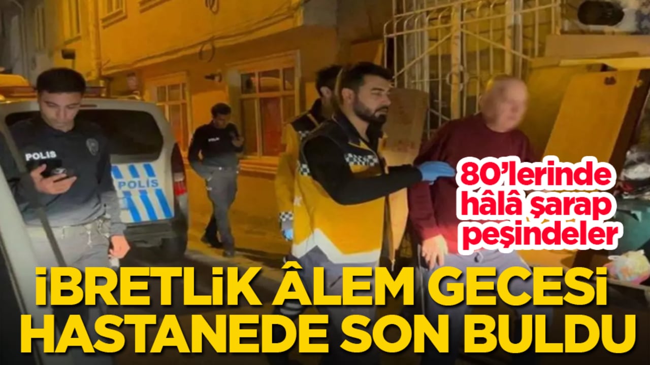 80’lerinde hâlâ şarap peşindeler! İbretlik âlem gecesi hastanede son buldu