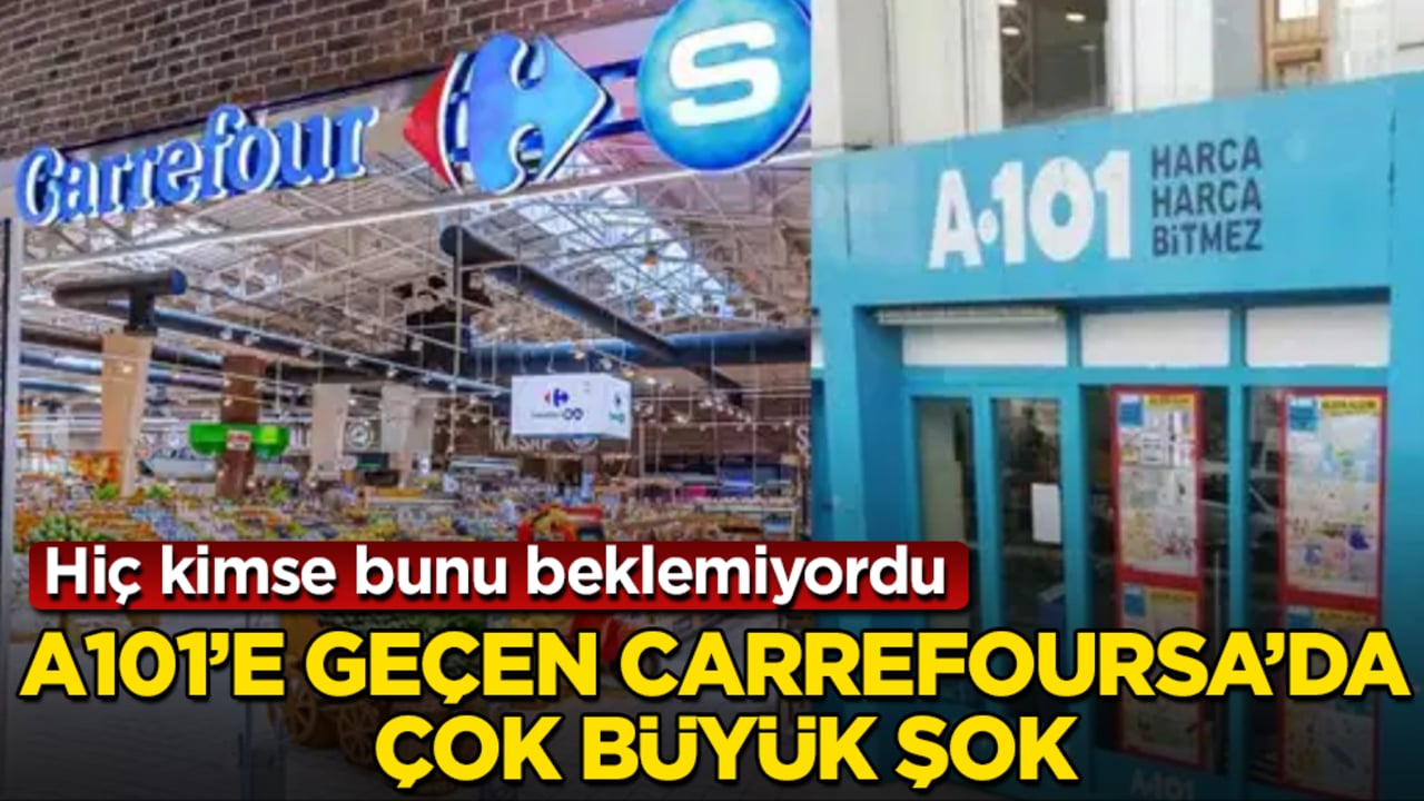 A101’e geçen CarrefourSA’da çok büyük şok! Hiç kimse bunu beklemiyordu