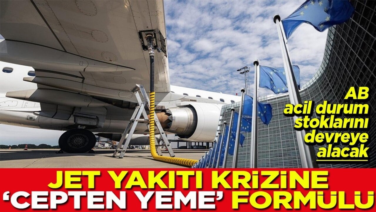 AB, acil durum stoklarını devreye alacak Jet yakıtı krizine 'cepten yeme' formülü