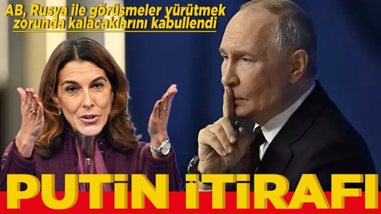 AB, Rusya ile görüşmeler yürütmek zorunda kalacaklarını kabullendi Putin itirafı