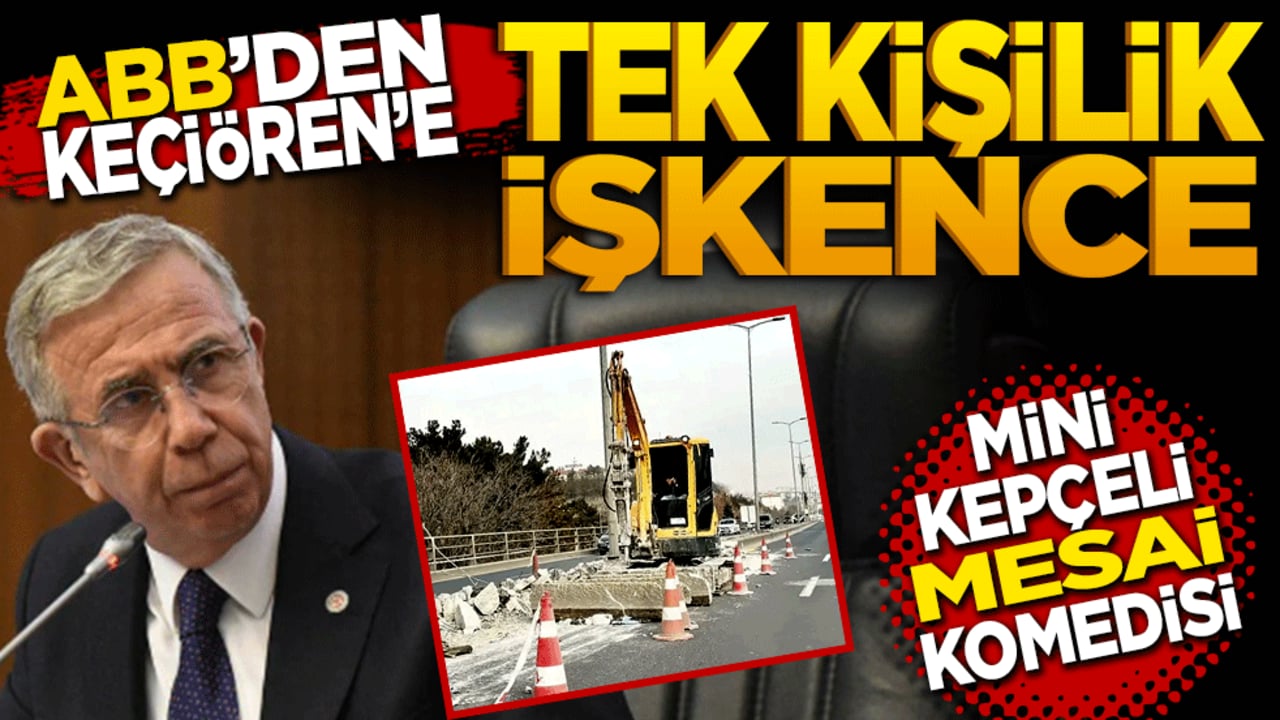 ABB’den Keçiören’e tek kişilik işkence! Mansur Yavaş’ın çalışma vizyonu