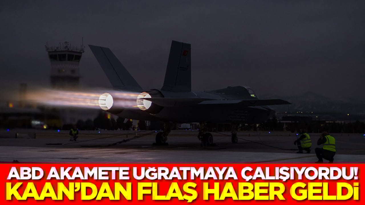 ABD akamete uğratmaya çalışıyordu! Ve Kaan'dan haber geldi