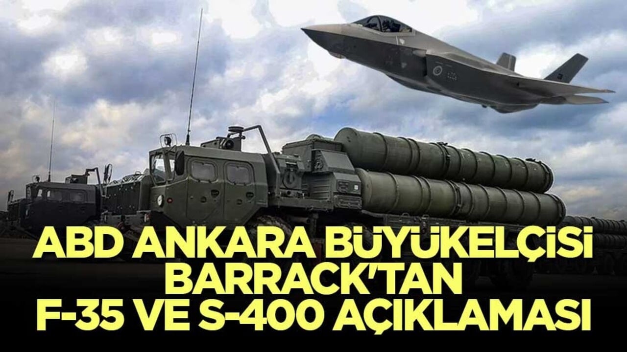 ABD Ankara Büyükelçisi Barrack'tan F-35 ve S-400 açıklaması