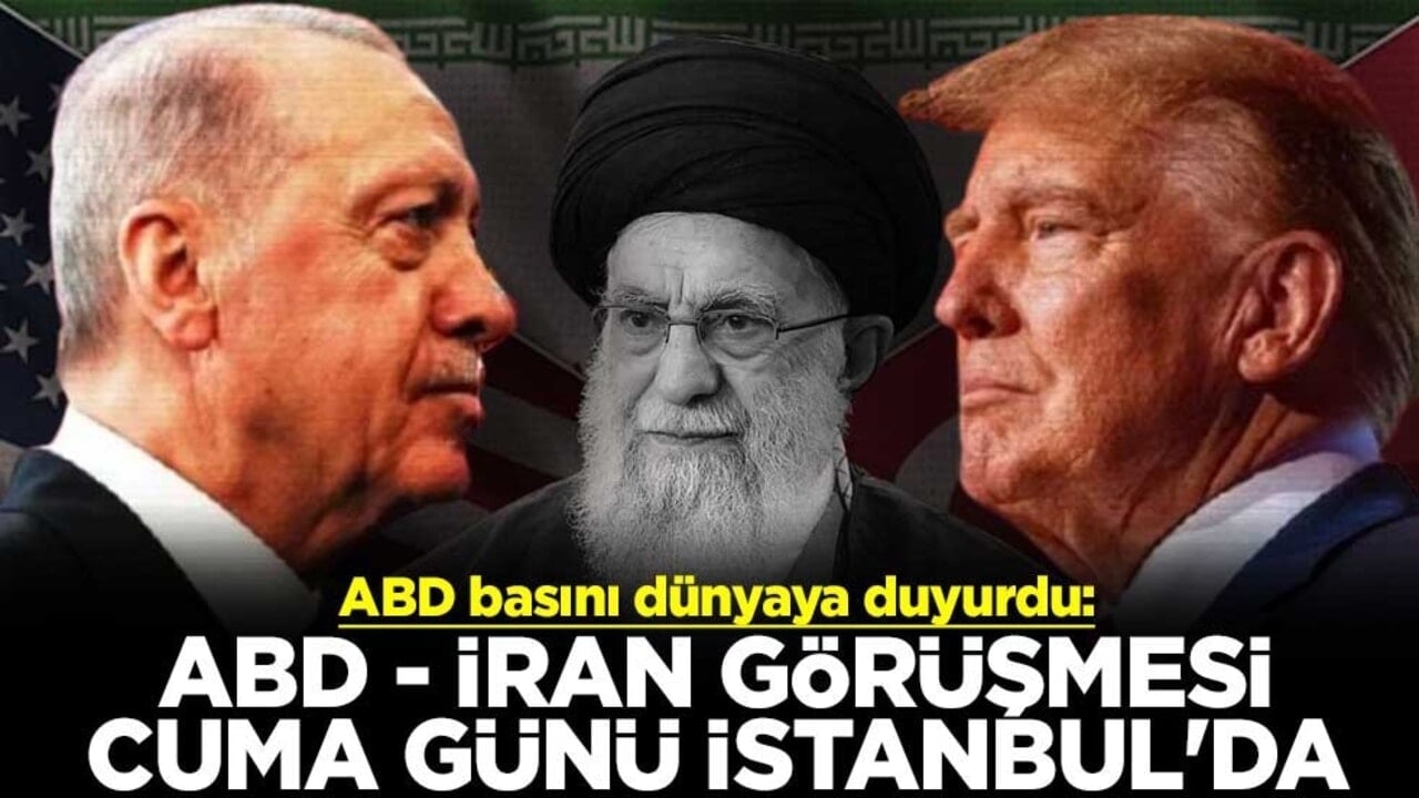 ABD basını dünyaya duyurdu: ABD - İran görüşmesi cuma günü İstanbul'da