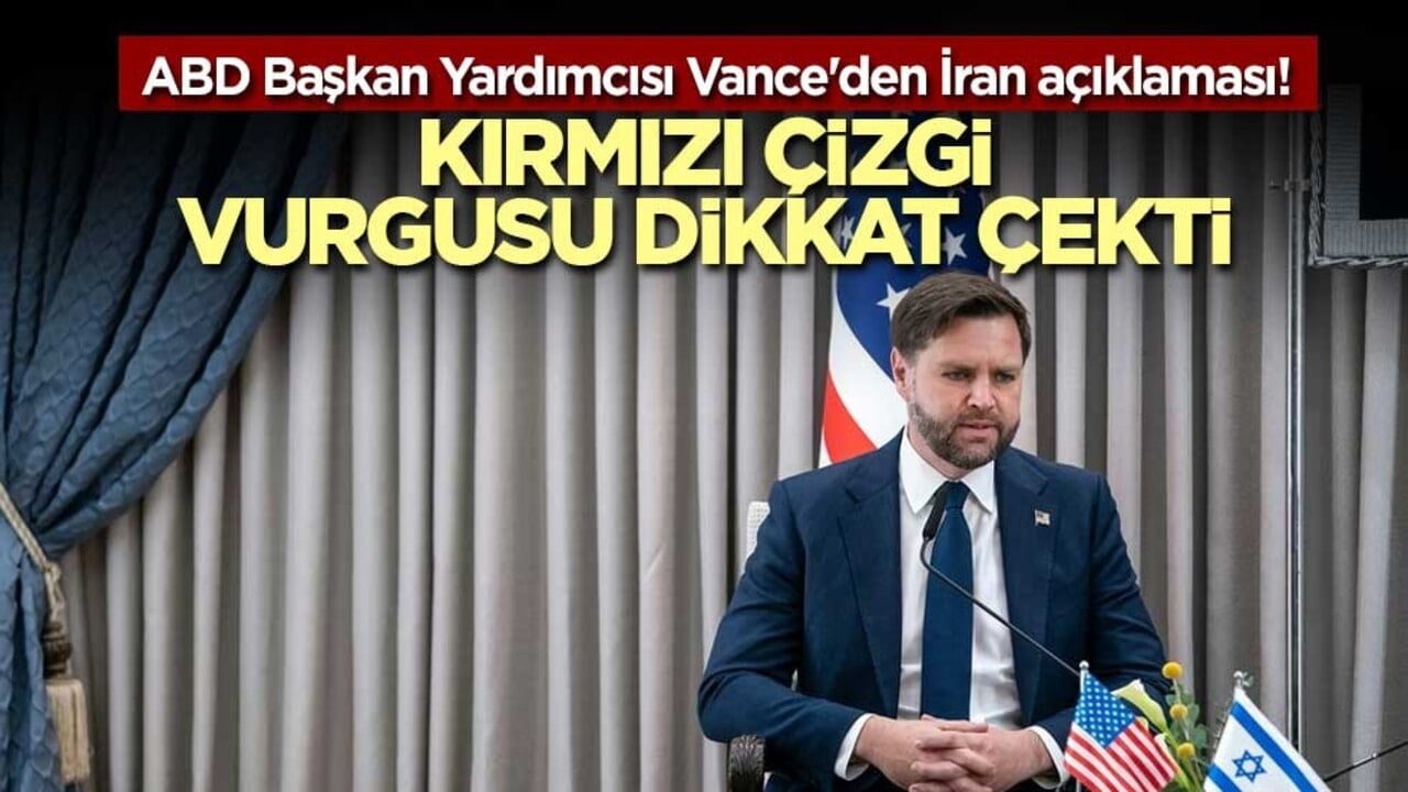 ABD Başkan Yardımcısı Vance'den İran açıklaması! Kırmızı çizgi vurgusu dikkat çekti