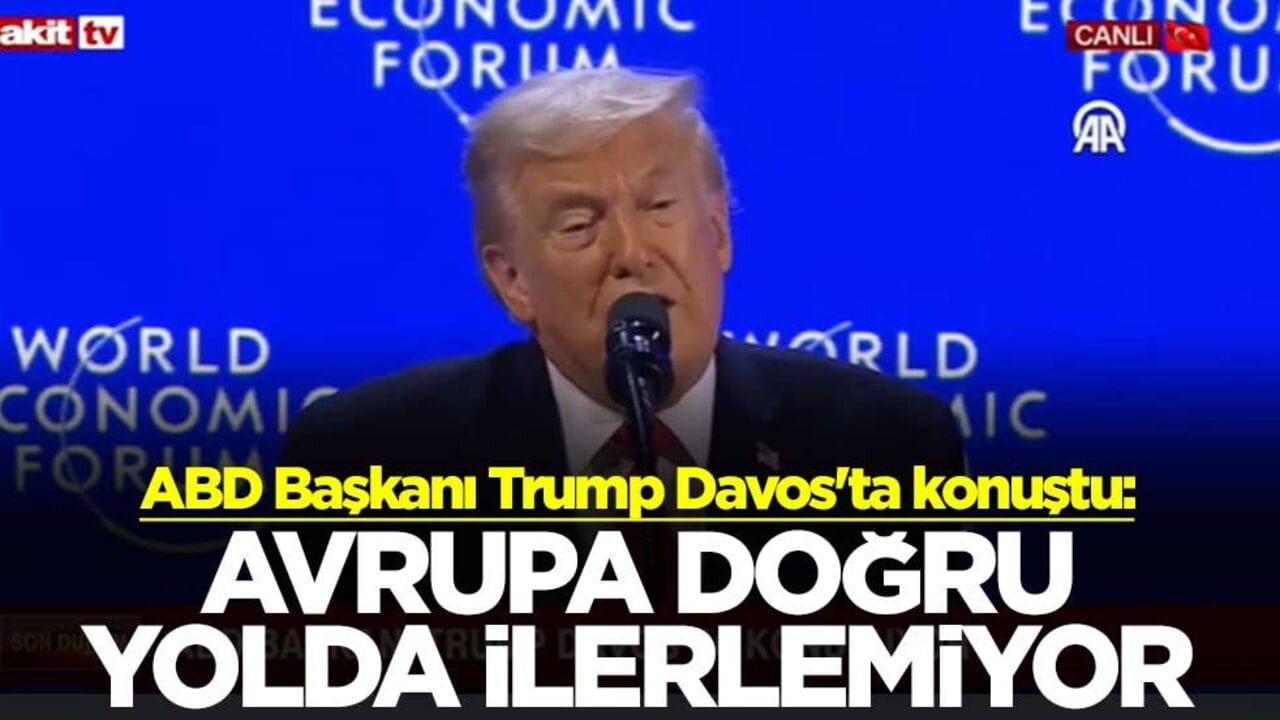 ABD Başkanı Donald Trump Davos'ta konuştu: Avrupa doğru yolda ilerlemiyor