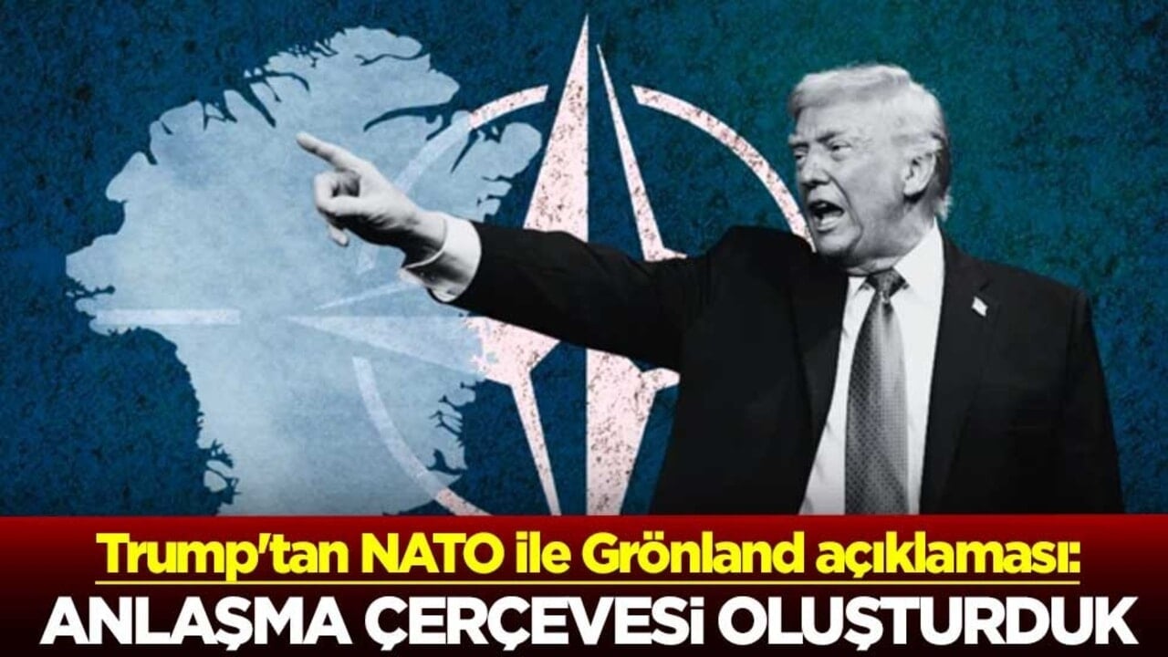 ABD Başkanı Trump'tan NATO ile Grönland açıklaması: Anlaşma çerçevesi oluşturduk
