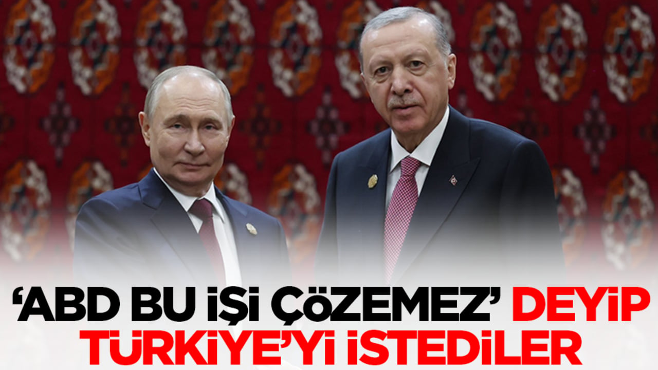 'ABD bu işi çözemez' deyip Rusya'ya karşı Türkiye'yi istediler